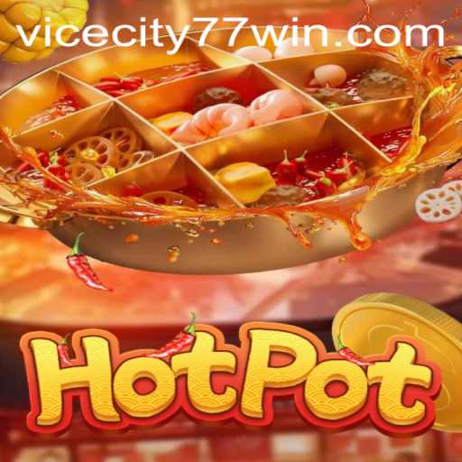 Hotpot: Uncovering the Thrills and Rules of ViceCity77’s Exciting Game